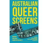 Australian Queer Screens: Diversity and Social Change in Film and TV