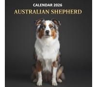 Australian Shepherd Calendar 2026: A Year of Energy, Intelligence, and Loyalty - Perfect for Dog Lovers Everywhere