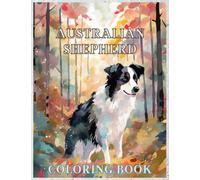 Australian Shepherd Coloring Book: Fun and Easy Dogs Coloring Pages in Cute Style With Australian Shepherd for Kids & Adults