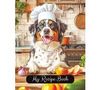 Australian Shepherd Dog Blank Family Cooking Recipe Book: Blank Recipe Notebook To Write In | 8.5x11 Inches |Room For 100 Recipes | 107 Pages | ... Lovers Or Family For Birthday Or Christmas