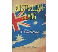 Australian Slang: A Dictionary