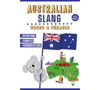 Australian Slang Words & Phrases: A Dictionary to Learn Aussie Lingo with Definitions, Examples, and Pronunciations