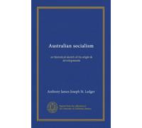 Australian socialism: an historical sketch of its origin & developments