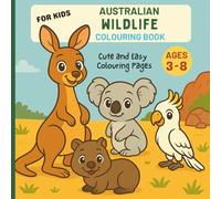Australian Wildlife Animal Colouring Book for Kids Ages 3-8: Cute Koalas, Kangaroos, Wombats & More!: Learning Fun and Easy Travel Around the World Explore and Colour for Boys and Girls