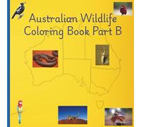 Australian Wildlife Coloring Book Part B: Learn About 26 More Amazing Australian Animals - Educational Coloring Fun for Ages 2-12