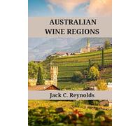 Australian Wine Regions: An expert's guide to Australian wine regions, history, origins, and flavors