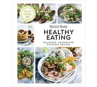 Australian Women's Weekly Healthy Eating: Balanced, Nourishing Everyday Recipes