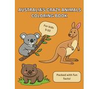 Australia's Crazy Animals Coloring Book!: 40 Hilarious Australian Animals with Fun Educational Facts: A Creative Screen-Free Activity Book for Curious Kids (Art. Mind. Pause.)
