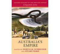 Australia's Empire (Oxford History of the British Empire Companion)