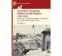 Australia's Forgotten Soldiers In The Empire, 1939-1947