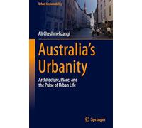 Australia's Urbanity: Architecture, Place, and the Pulse of Urban Life