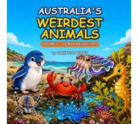 Australia's Weirdest Animals - Volume 2: 26 MORE Gross, Bizarre & Totally True Critters, Rated 1 to 10 (Fun Animal Facts for Kids Ages 6-10)