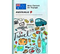 Australie Carnet de Voyage: Journal de bord avec guide pour enfants. Livre de suivis des enregistrements pour l'écriture, dessiner, faire part de la gratitude. Souvenirs d'activités vacances