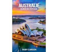AUSTRALIE GUIDE DE VOYAGE 2025