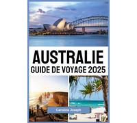 Australie Guide de voyage 2025: Principales destinations, informations locales et conseils de voyage d'experts pour explorer les destinations incontournables