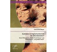 Australien Im Englischunterricht Der Sekundarstufe Ii: Doris Pilkingtons "Rabbit-Proof Fence" Und Phillip Noyce' "Long Walk Home