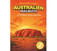 Australien Malbuch: In 36 Bildern durch Australien: Australien Malbuch für Kinder ab 3 Jahren mit 3 Schwierigkeitsstufen | Tiere, Landschaften & Traditionen aus Down Under entdecken