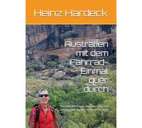 Australien mit dem Fahrrad-Einmal quer durch: Von Adelaide- South Australia über Alice Springs nach Darwin- Northern Territory