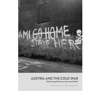 Austria and the Cold War: Balancing Between East and West