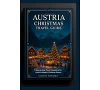 Austria Christmas Travel Guide: A Step-by-Step Travel Companion for Austria’s Magical Christmas Season
