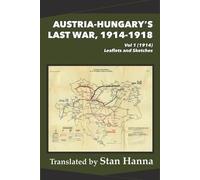 Austria-Hungary's Last War, 1914-1918 Vol 1 (1914)