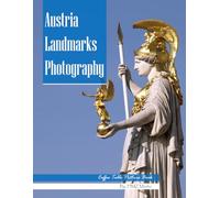 Austria Landmarks Photography: A Visual Journey Through Imperial Palaces, Alpine Villages & Baroque Splendor - From Vienna’s Hofburg to Hallstatt’s ... Photos (Travel Coffee Table Book)