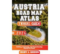 Austria road map atlas travel guide 2026: Visiting, Exploring, and Experiencing Austria by Road