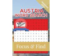 Austria Word Seach Focus & Find: 50+ Word Searches to discover and learn about the beautiful country of Austria | 6 x 9 inches, 110 pages | Gift for Vacations, Holidays and Free Time