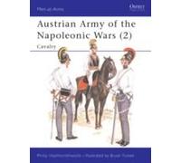 Austrian Army of the Napoleonic Wars, MEN-AT-ARMS SERIES Philip J. Haythornthwaite (Auteur)