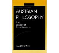 Austrian Philosophy: The Legacy Of Franz Brentano