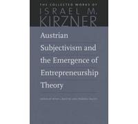 Austrian Subjectivism And The Emergence Of Entrepreneurship Theory