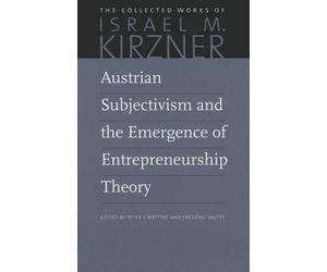 Austrian Subjectivism And The Emergence Of Entrepreneurship Theory