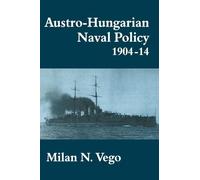 Austro-Hungarian Naval Policy, 1904-1914