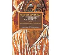 Austro-Marxism: Austro-Marxist Theory and Strategy Volume 1 : Historical Materialism Volume 109 - [Version Originale] Inconnu (Auteur)