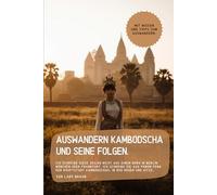 Auswandern Kambodscha und seine Folgen.: Ich schreibe diese Zeilen nicht aus einem Büro in Berlin, München oder Frankfurt. Ich schreibe sie aus Phnom ... Kambodschas, in der Regen und Hitze…