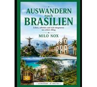 Auswandern nach Brasilien: Leben, arbeiten und sich integrieren im echten Alltag