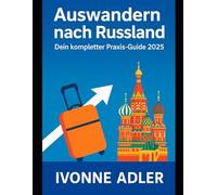 Auswandern nach Russland: Dein kompletter Praxis- Guide 2025