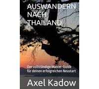 AUSWANDERN NACH THAILAND: Der vollständige Master-Guide für deinen erfolgreichen Neustart