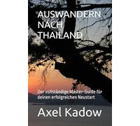 AUSWANDERN NACH THAILAND: Der vollständige Master-Guide für deinen erfolgreichen Neustart