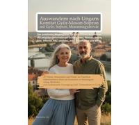 Auswandern nach Ungarn - Komitat Györ-Moson-Sopron mit Győr, Sopron, Mosonmagyaróvár. Ratgeber für Auswanderer: Behördentipps, Alltag, Strom, Gas, Internet, Telemedizin und Leben in Westungarn