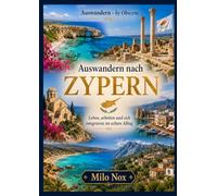 Auswandern nach Zypern: Leben, arbeiten und sich integrieren im echten Alltag