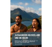 Auswandern Neuseeland und die Maori: Neuseeland liegt am äußersten Rand der Welt, als hätte die Erde selbst, müde vom Drängen der Kontinente, einen letzten Finger…