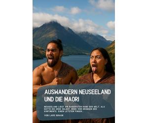 Auswandern Neuseeland und die Maori: Neuseeland liegt am äußersten Rand der Welt, als hätte die Erde selbst, müde vom Drängen der Kontinente, einen letzten Finger…