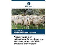Auswirkung der intensiven Beweidung um Wasserstellen auf den Zustand der Weide