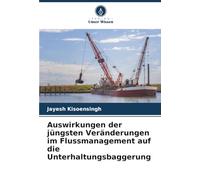 Auswirkungen der jüngsten Veränderungen im Flussmanagement auf die Unterhaltungsbaggerung