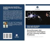 Auswirkungen der künstlichen Intelligenz auf die Lösung sozialer Probleme: Chancen, Herausforderungen und Zukunft