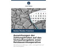 Auswirkungen der Zahlungsfristen auf das Verkaufsergebnis einer Reisbauernkooperative: Der Einfluss von Zahlungs-, Liefer- und Lagerfristen auf das Finanzergebnis