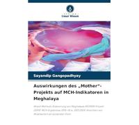 Auswirkungen des "Mother"-Projekts auf MCH-Indikatoren in Meghalaya: Mixed-Methods-Evaluierung von Meghalayas MOTHER-Projekt (2019): MCH-Ergebnisse ... von Mitarbeitern an vorderster Front