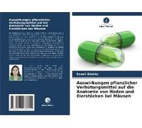 Auswirkungen Pflanzlicher Verhütungsmittel Auf Die Anatomie Von Hoden Und Eierstöcken Bei Mäusen