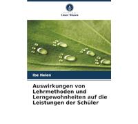 Auswirkungen von Lehrmethoden und Lerngewohnheiten auf die Leistungen der Schüler